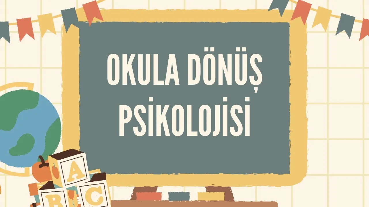 Okula Dönüş Psikolojisi